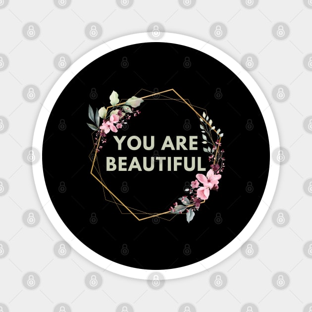 You Are Beautiful Magnet by BlackMeme94